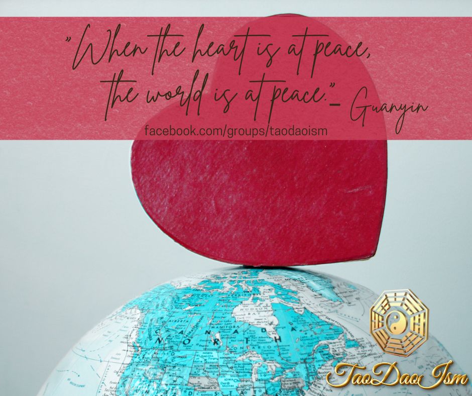 When the heart is at peace, the world is at peace.